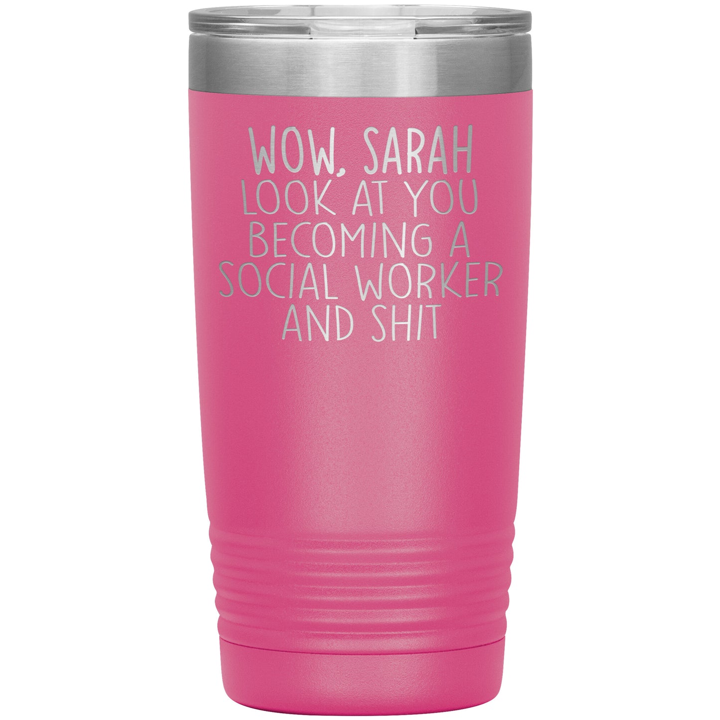Wow Look at You Becoming a Social Worker Tumbler