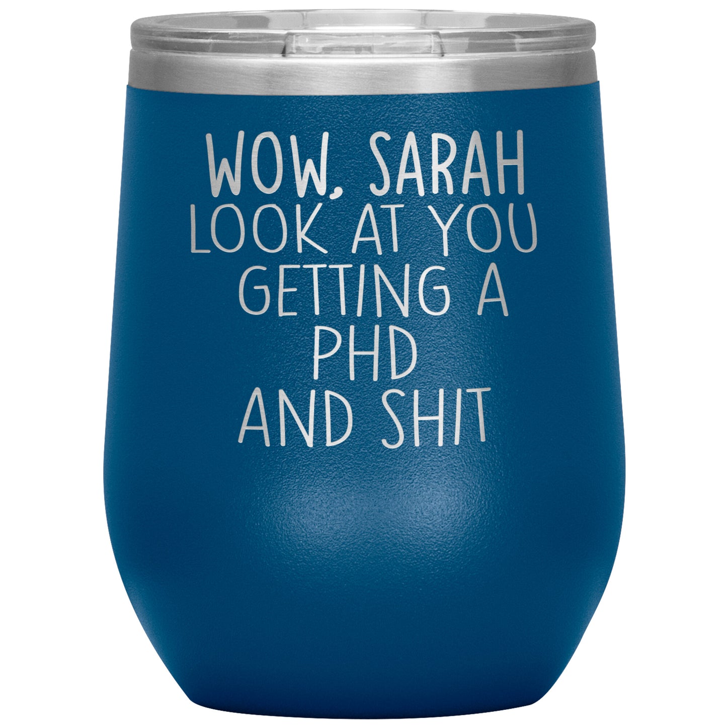Wow Look at You Getting a PhD Tumbler