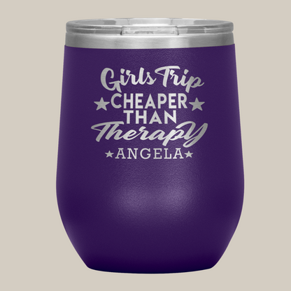Girls Trip Cheaper Than Therapy Wine Tumbler