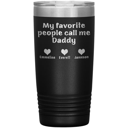 My Favorite People Call Me Daddy Tumbler