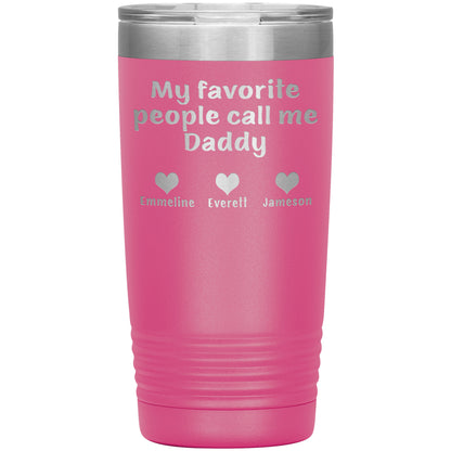 My Favorite People Call Me Daddy Tumbler