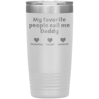 My Favorite People Call Me Daddy Tumbler