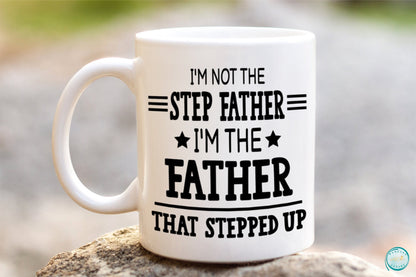 I'm the Father that Stepped Up Mug, Father's Day Gift for Stepdad