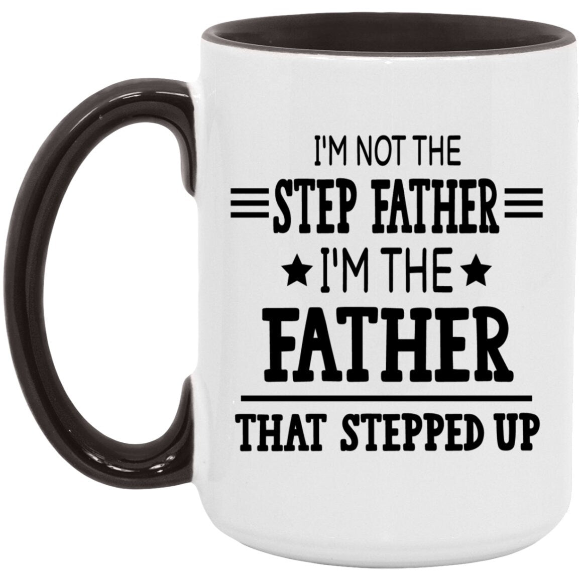 I'm the Father that Stepped Up Mug, Father's Day Gift for Stepdad
