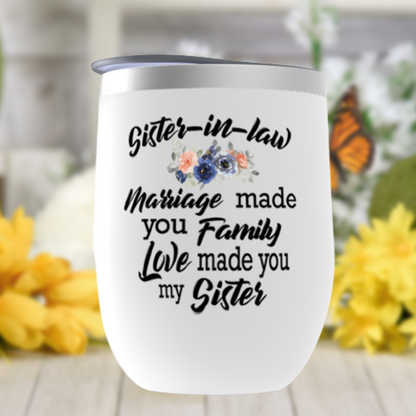 Sister in Law Wedding Day, Birthday, Christmas Gift, Marriage Made Us Family Wine Tumbler for Women, Sister in Law Gift from Bride