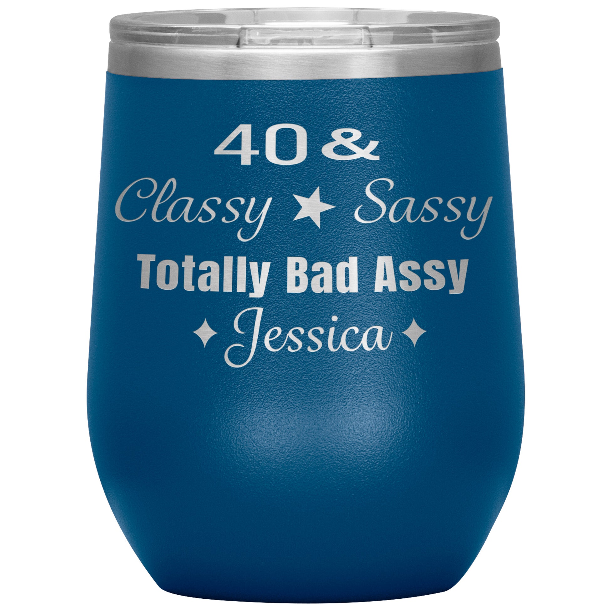 40 Classy Sassy Bad Assy Birthday Tumbler