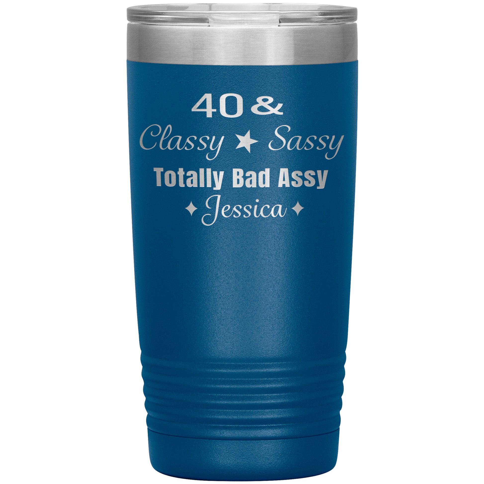 40 Classy Sassy Bad Assy Birthday Tumbler