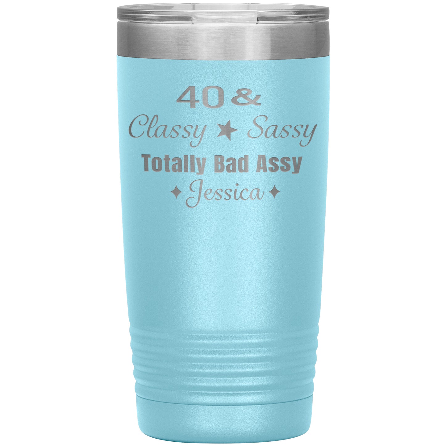 40 Classy Sassy Bad Assy Birthday Tumbler