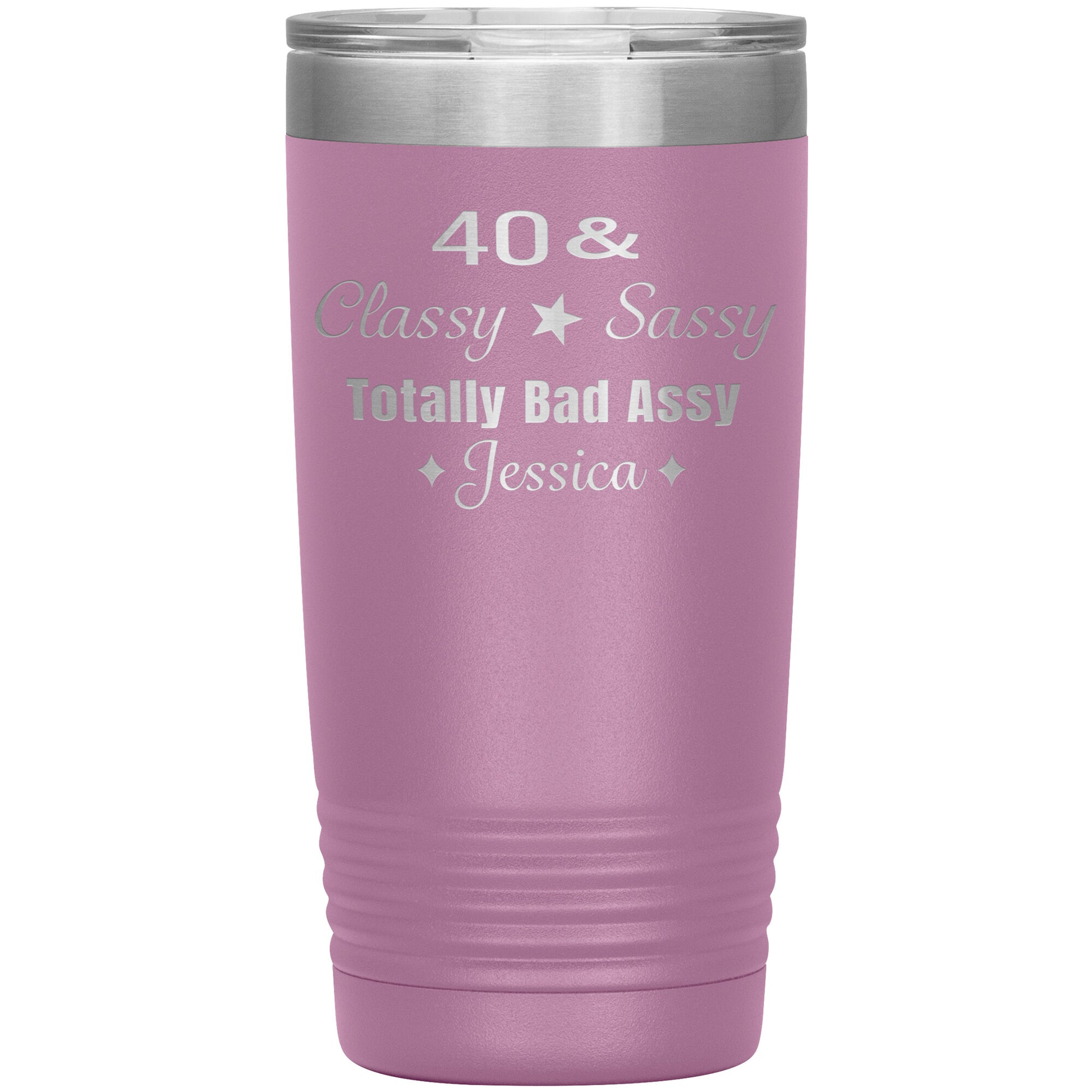 40 Classy Sassy Bad Assy Birthday Tumbler