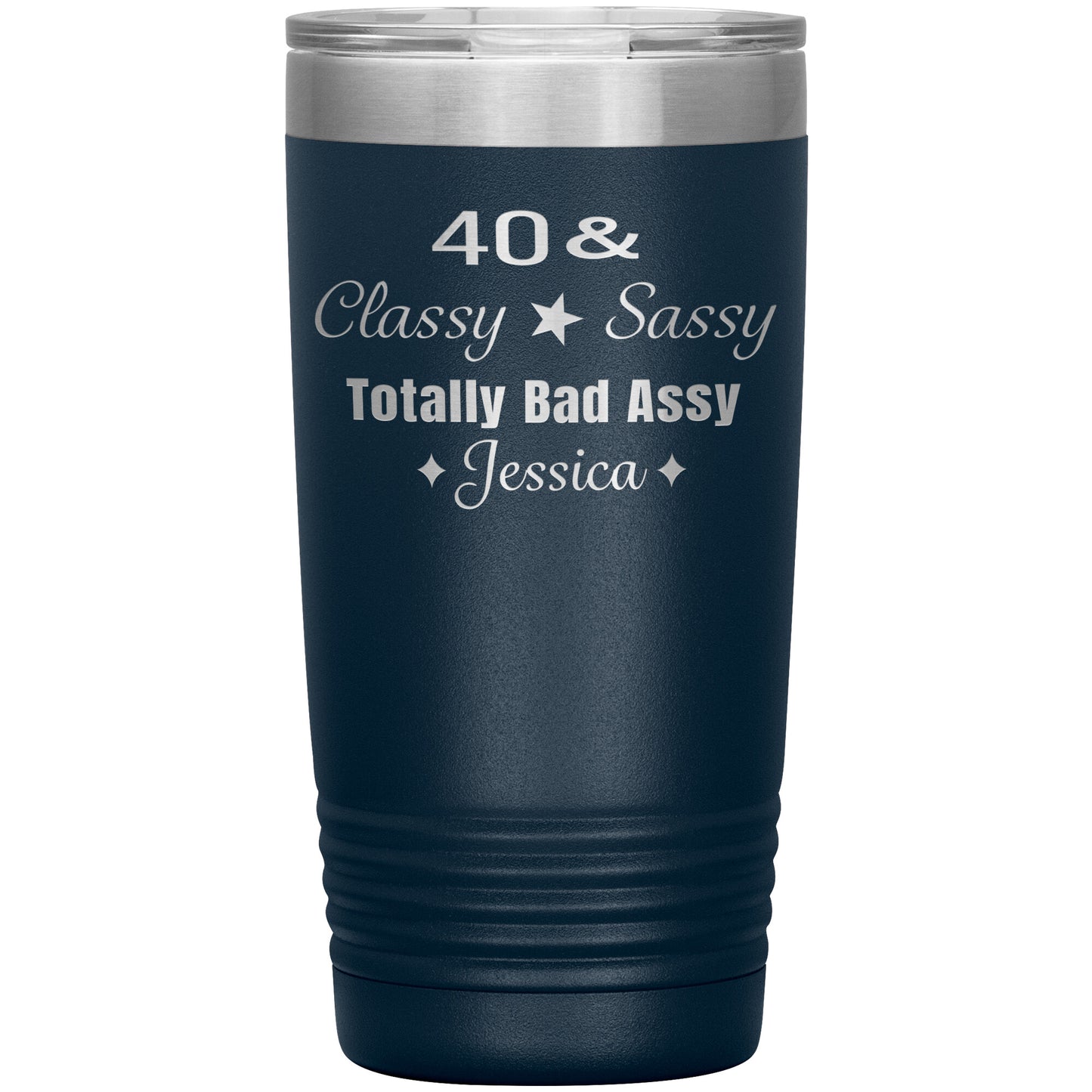 40 Classy Sassy Bad Assy Birthday Tumbler