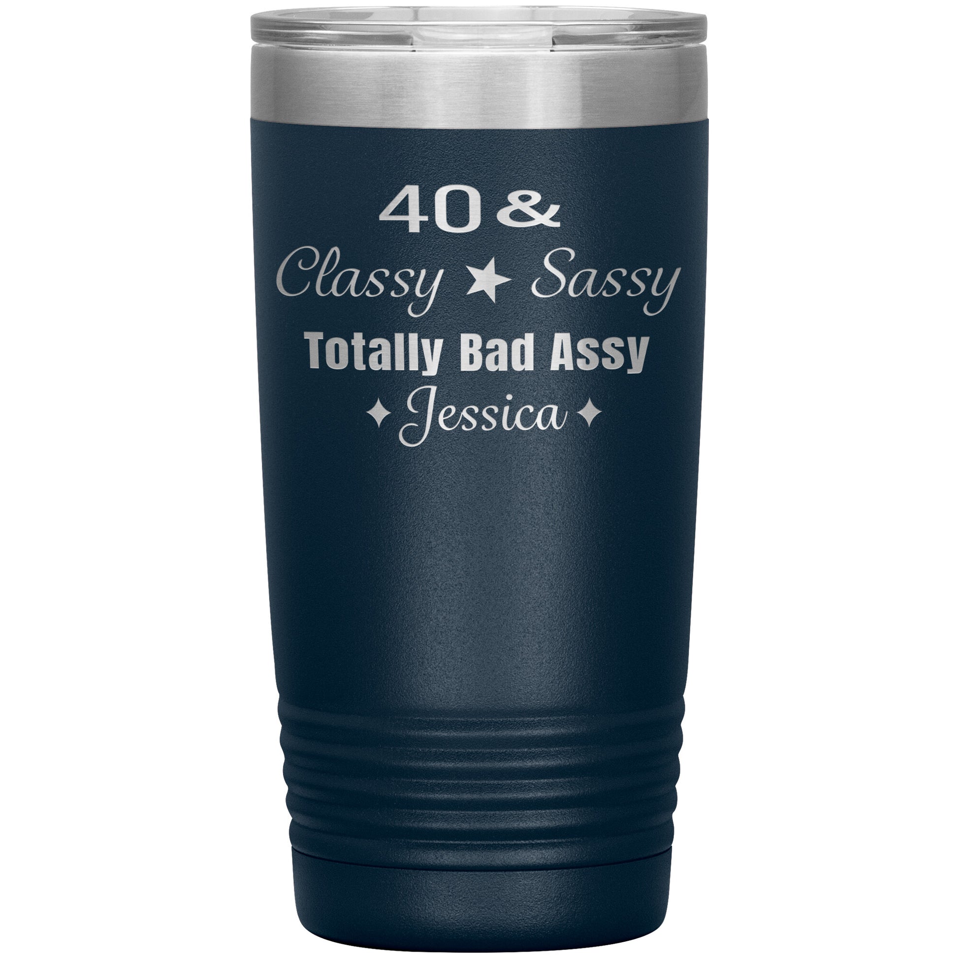 40 Classy Sassy Bad Assy Birthday Tumbler
