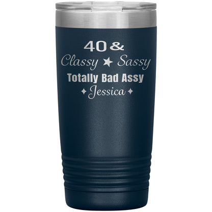 40 Classy Sassy Bad Assy Birthday Tumbler