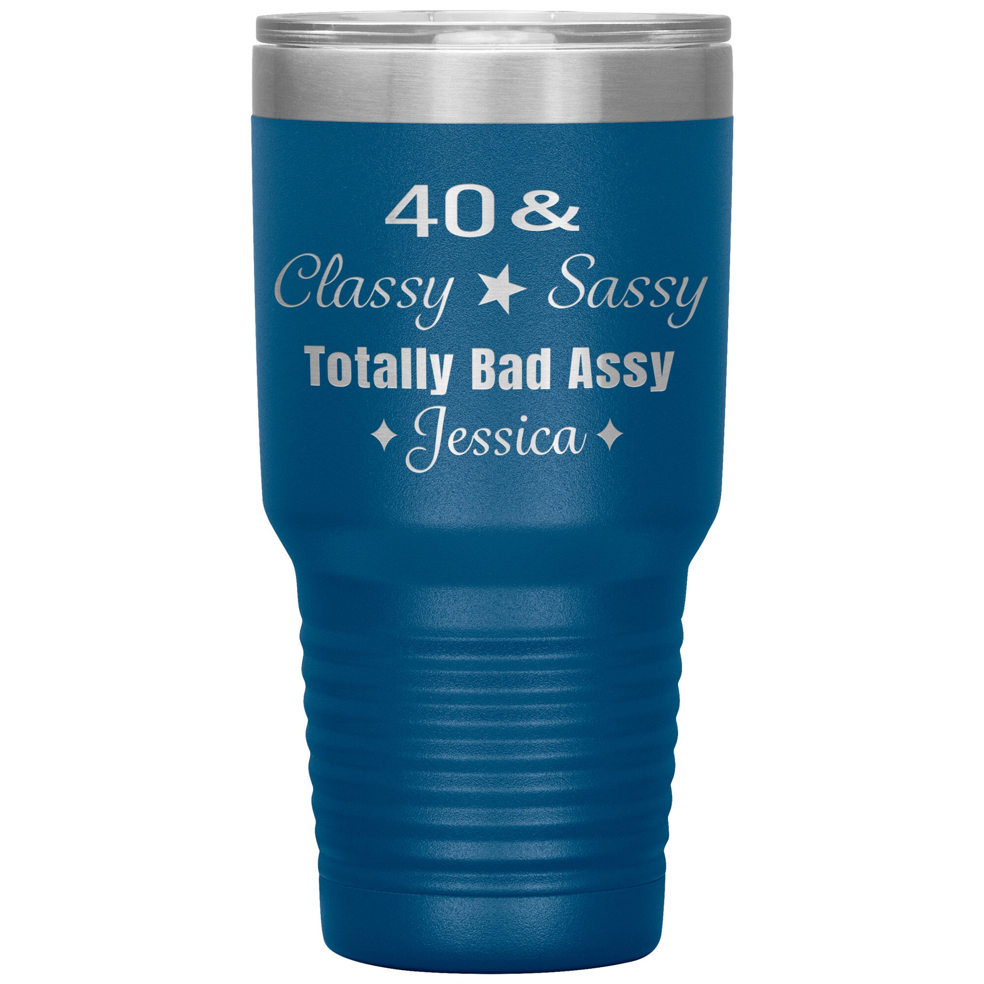 40 Classy Sassy Bad Assy Birthday Tumbler