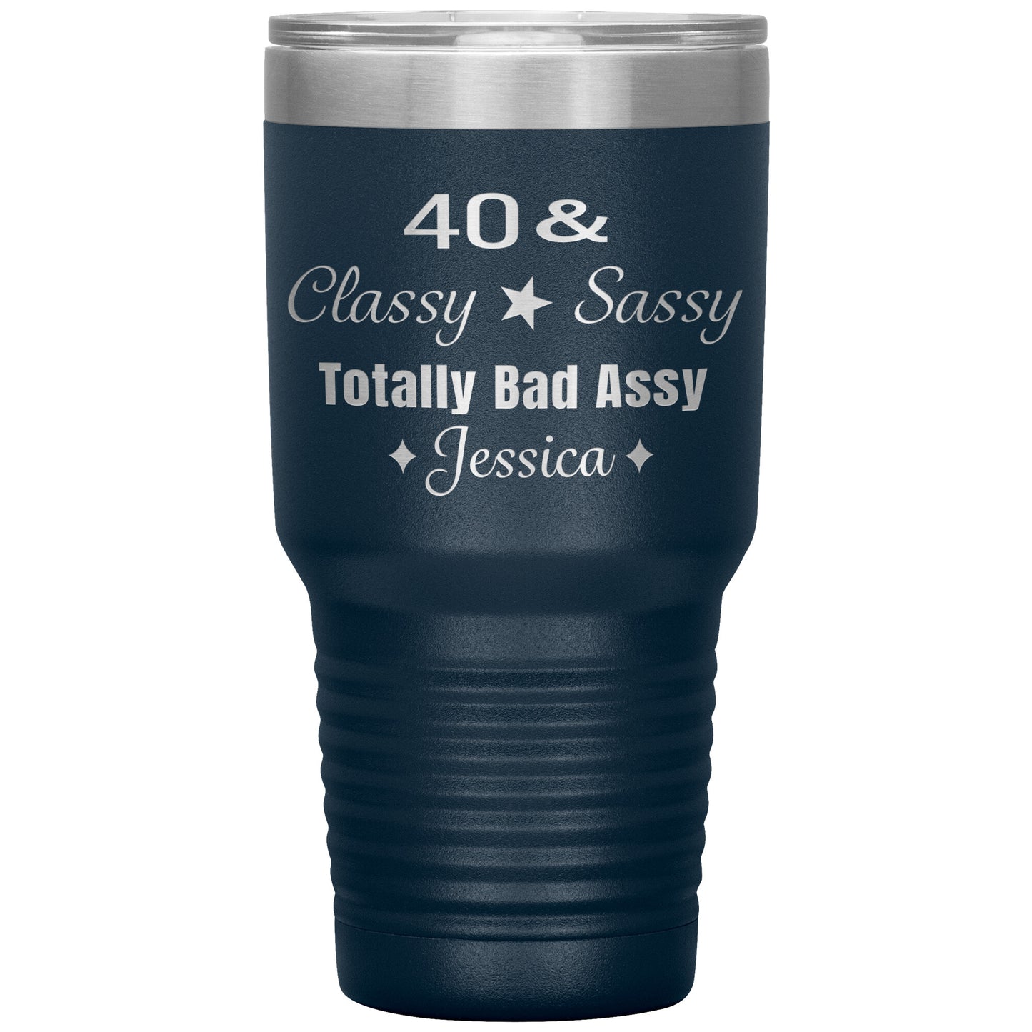 40 Classy Sassy Bad Assy Birthday Tumbler