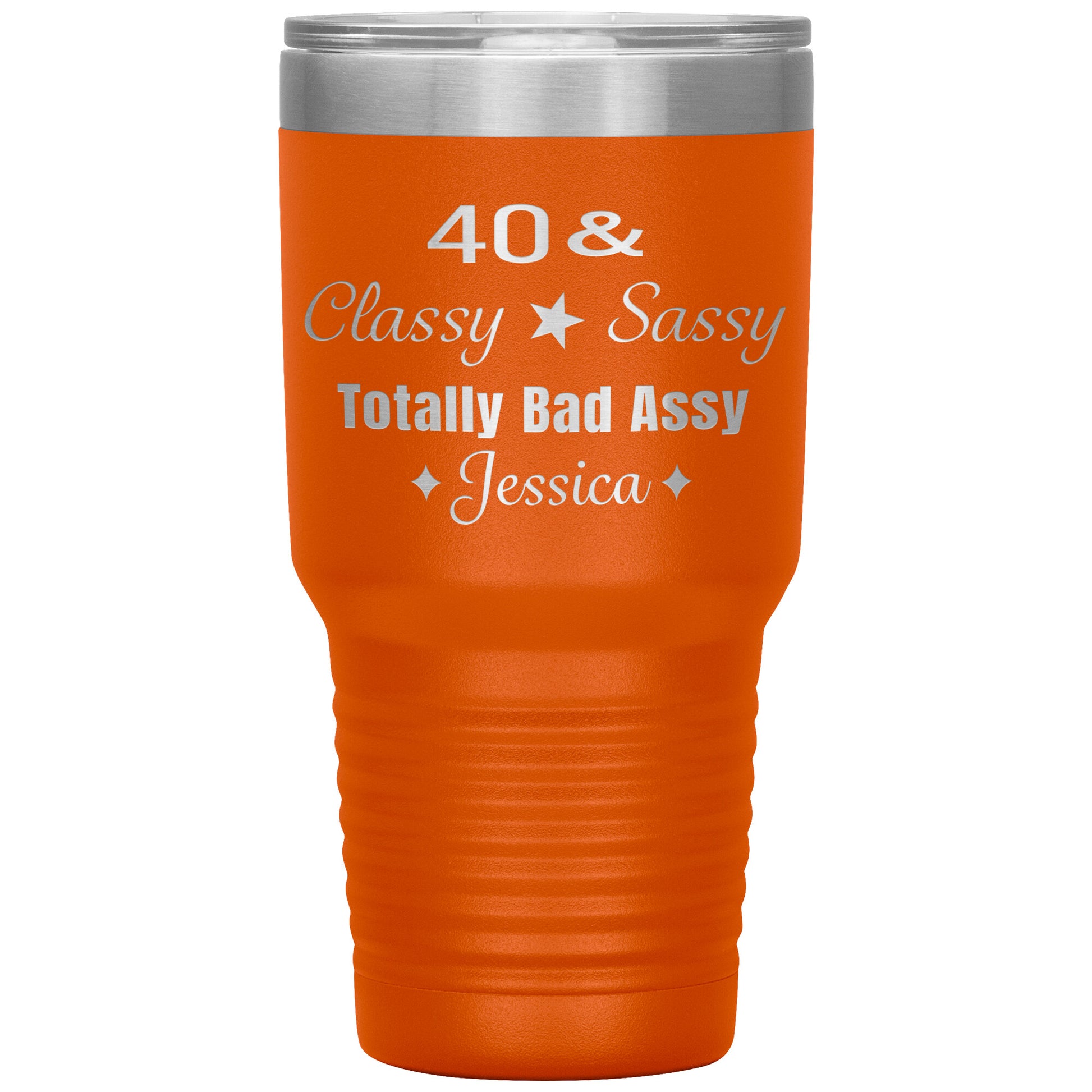 40 Classy Sassy Bad Assy Birthday Tumbler