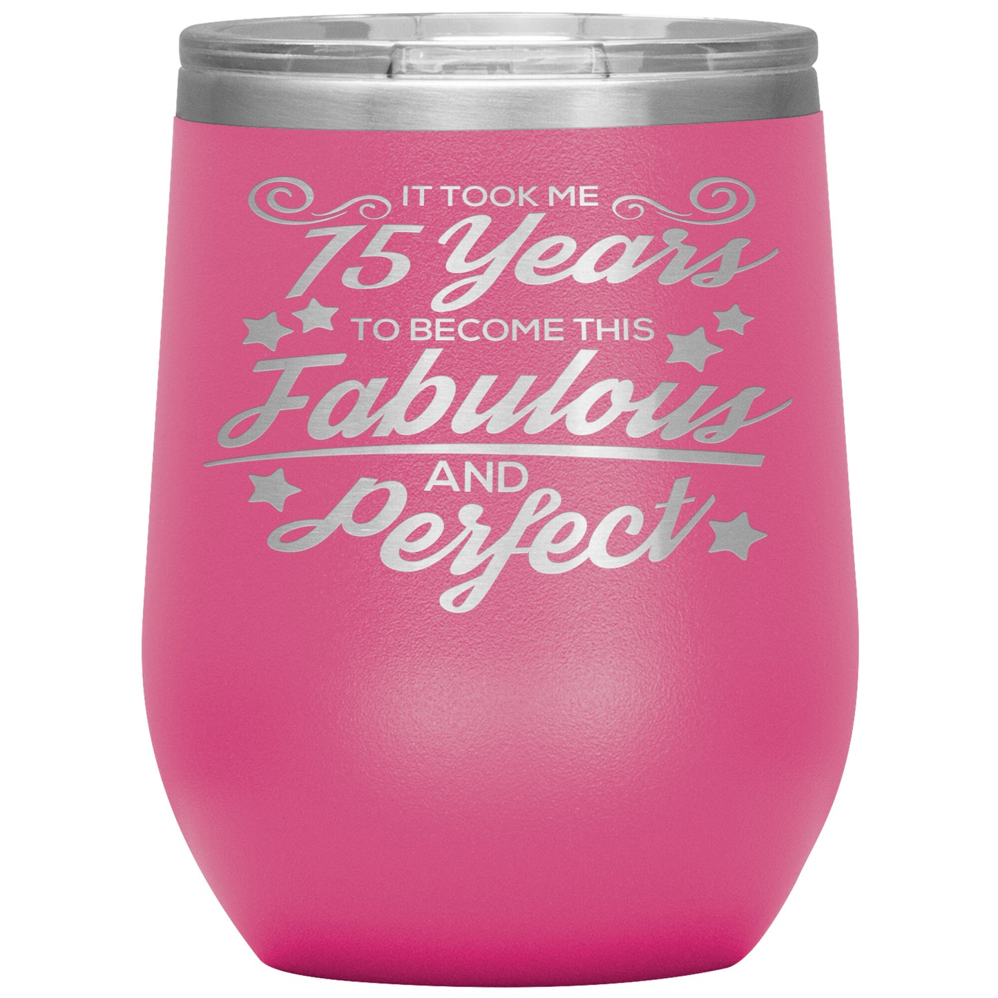 75 Years of Fabulous & Perfect Tumbler
