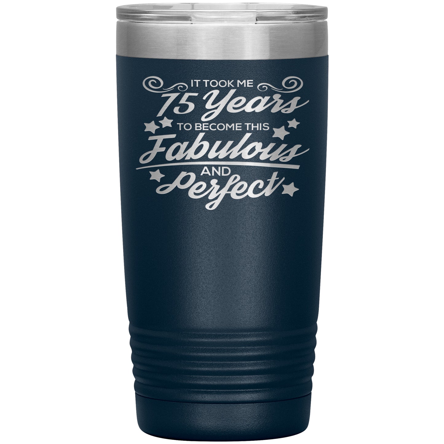 75 Years of Fabulous & Perfect Tumbler