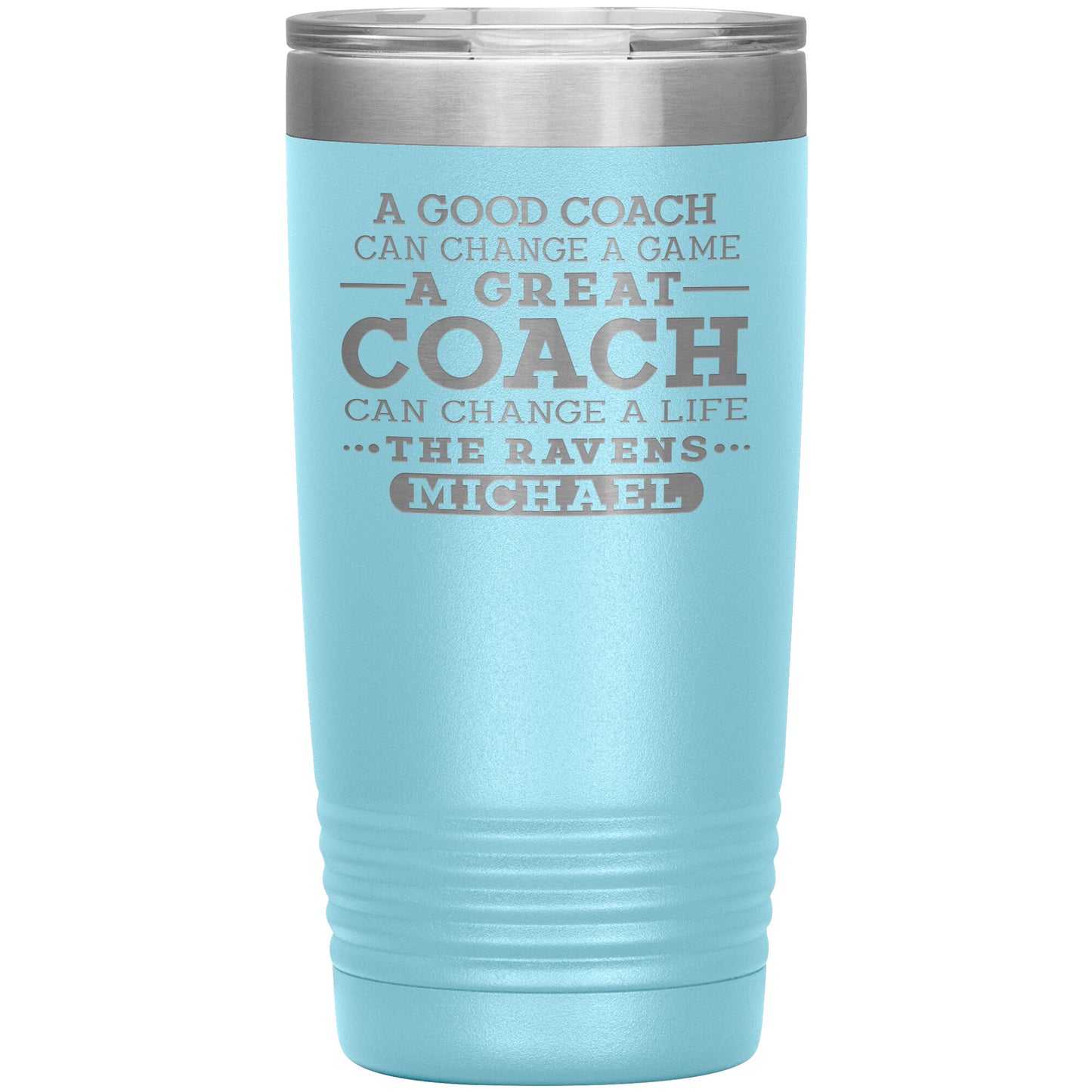 A Good Coach Can Change A Game Tumbler