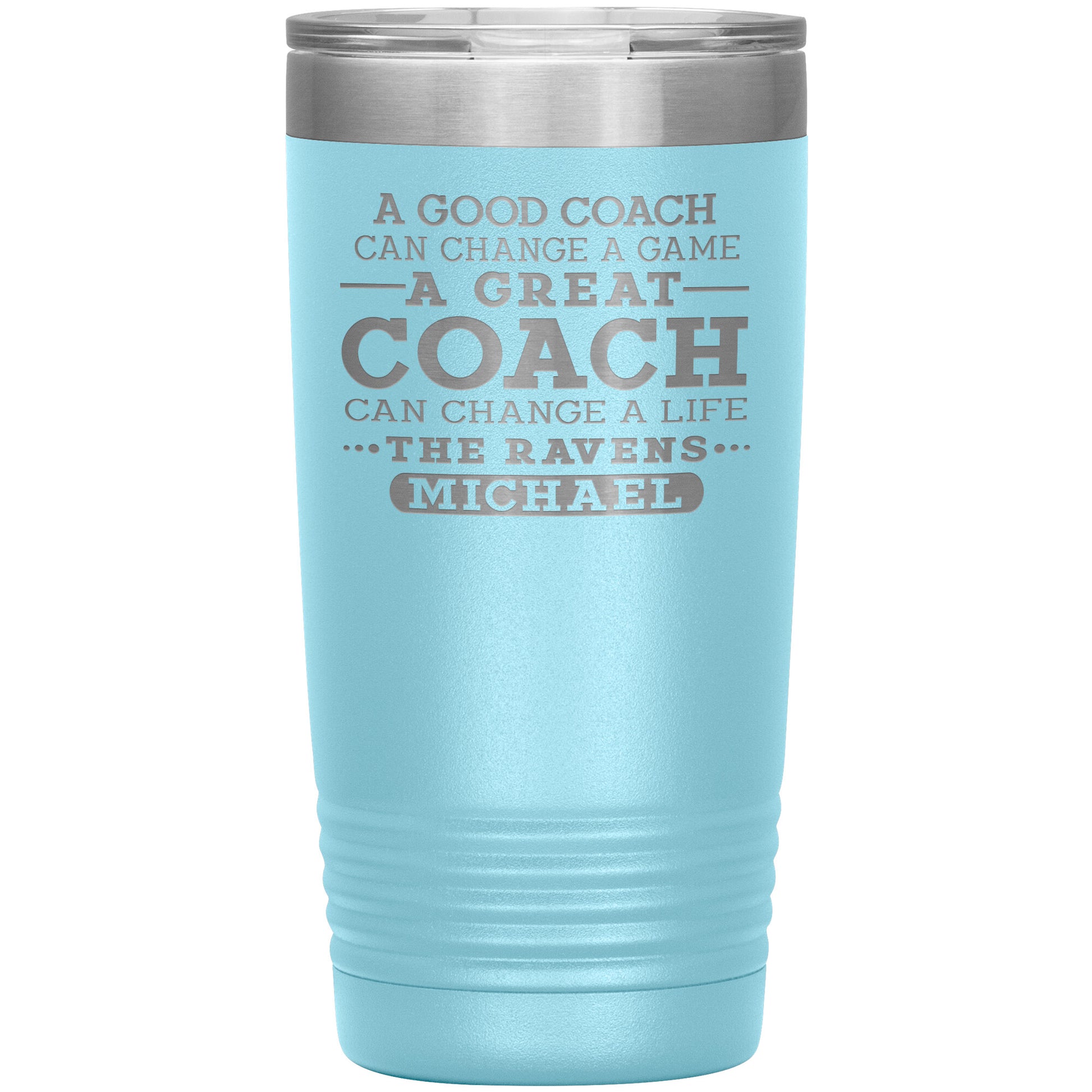 A Good Coach Can Change A Game Tumbler