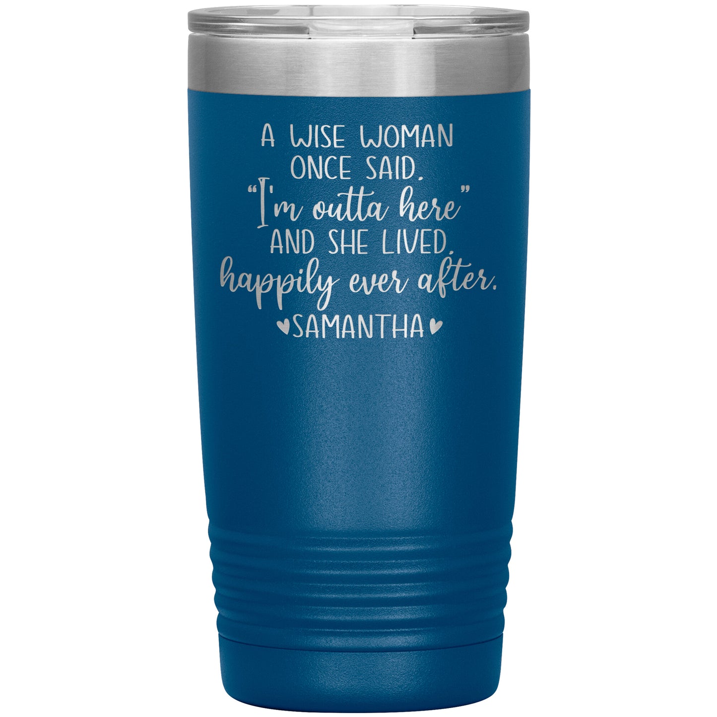 A Wise Woman Once Said Tumbler