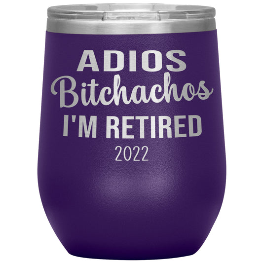 Adios Bitchachos I'm Retired 2022 Tumbler