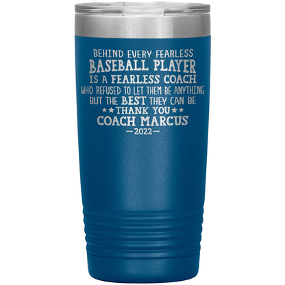 Behind Every Fearless Coach Baseball Tumbler
