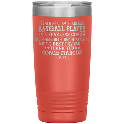 Behind Every Fearless Coach Baseball Tumbler
