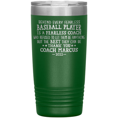 Behind Every Fearless Coach Baseball Tumbler