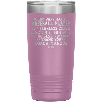 Behind Every Fearless Coach Baseball Tumbler