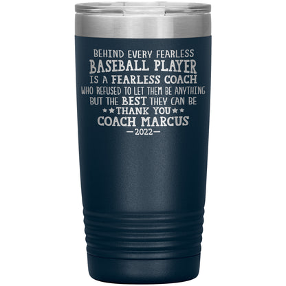 Behind Every Fearless Coach Baseball Tumbler