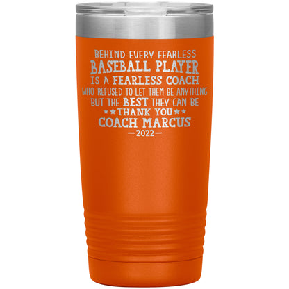 Behind Every Fearless Coach Baseball Tumbler