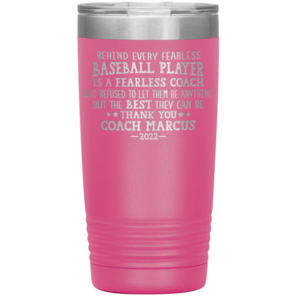 Behind Every Fearless Coach Baseball Tumbler