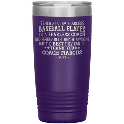 Behind Every Fearless Coach Baseball Tumbler