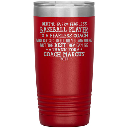 Behind Every Fearless Coach Baseball Tumbler