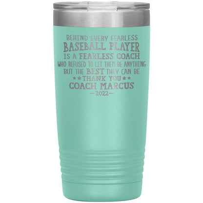Behind Every Fearless Coach Baseball Tumbler