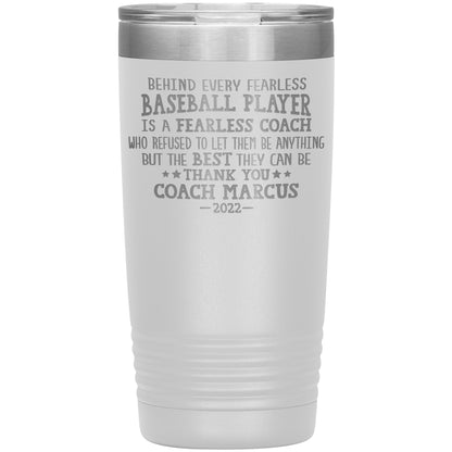 Behind Every Fearless Coach Baseball Tumbler