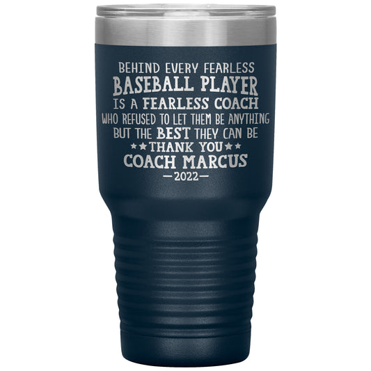 Behind Every Fearless Coach Baseball Tumbler