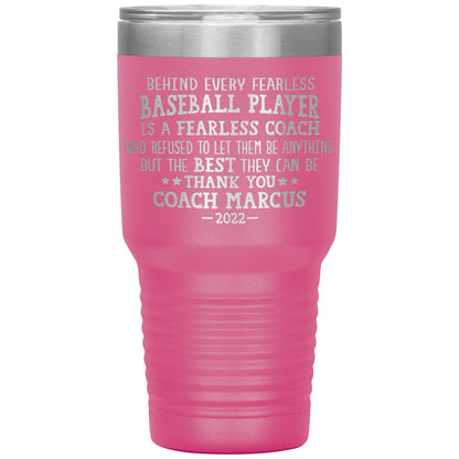 Behind Every Fearless Coach Baseball Tumbler