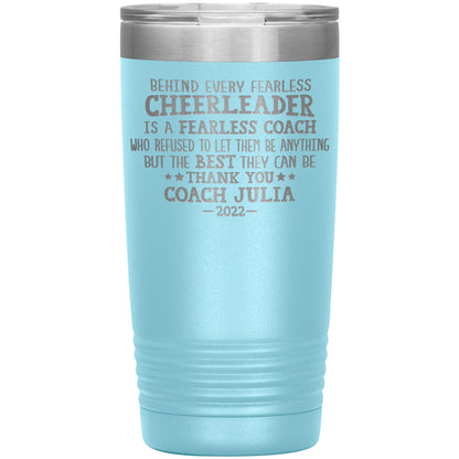 Behind Every Fearless Coach Cheerleader Tumbler