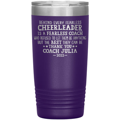 Behind Every Fearless Coach Cheerleader Tumbler