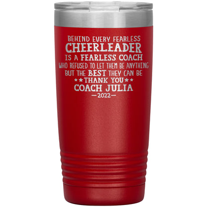 Behind Every Fearless Coach Cheerleader Tumbler