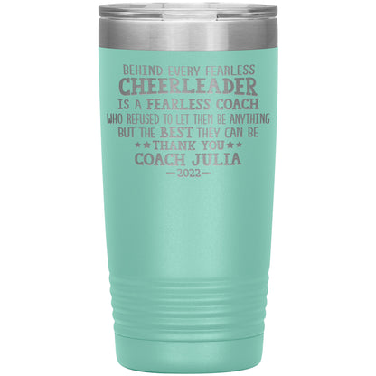 Behind Every Fearless Coach Cheerleader Tumbler