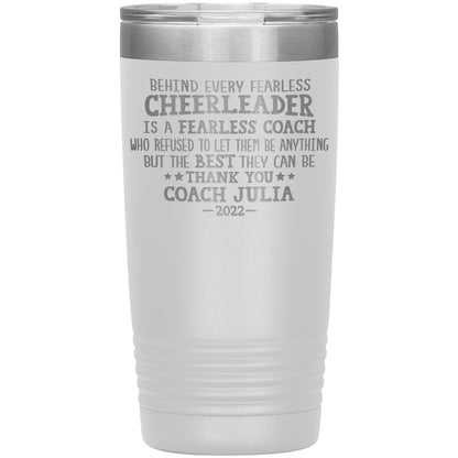 Behind Every Fearless Coach Cheerleader Tumbler