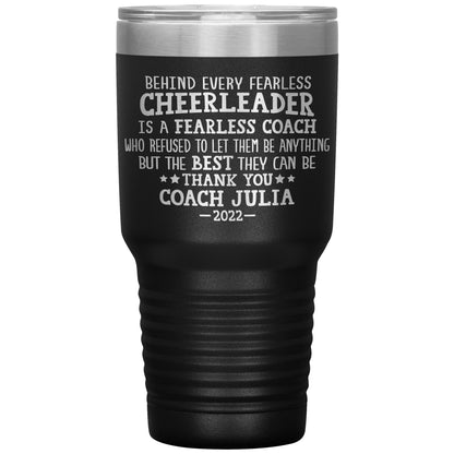 Behind Every Fearless Coach Cheerleader Tumbler