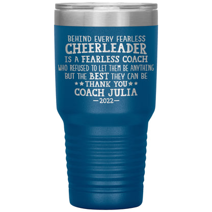 Behind Every Fearless Coach Cheerleader Tumbler
