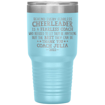 Behind Every Fearless Coach Cheerleader Tumbler