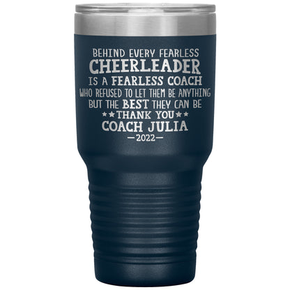 Behind Every Fearless Coach Cheerleader Tumbler