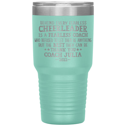 Behind Every Fearless Coach Cheerleader Tumbler