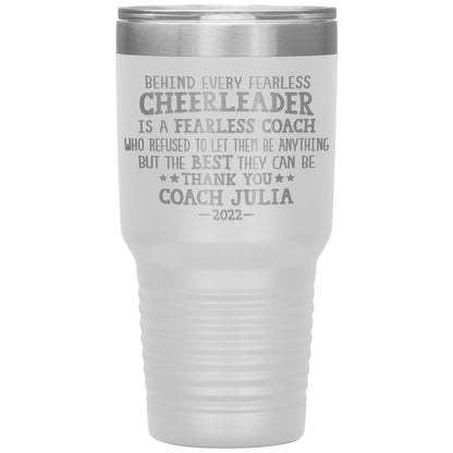 Behind Every Fearless Coach Cheerleader Tumbler
