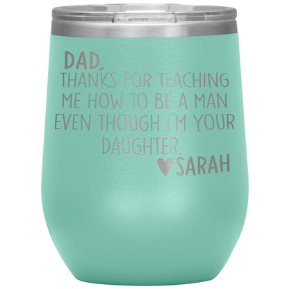 Dad Thanks For Teaching Me To Be A Man Tumbler